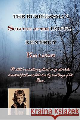 The Businessman: Solving of the Hoffa-Kennedy Killings Misty Blue, Blue 9781449060336