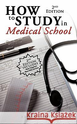 How to Study in Medical School, 2nd Edition Armin Kamyab 9781449099282 Authorhouse