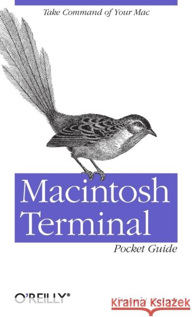 Macintosh Terminal Pocket Guide: Take Command of Your Mac Barrett, Daniel 9781449328344 0