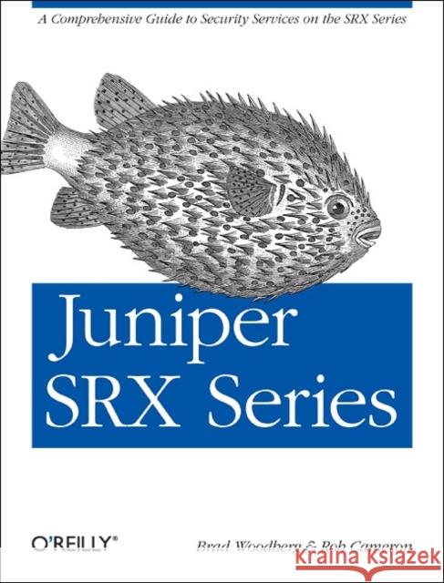 Juniper Srx Series: A Comprehensive Guide to Security Services on the Srx Series Woodberg, Brad 9781449338961 O'Reilly Media