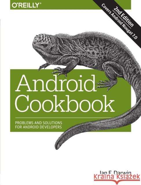 Android Cookbook: Problems and Solutions for Android Developers Darwin, Ian 9781449374433 John Wiley & Sons