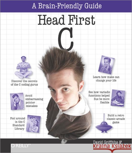 Head First C: A Brain-Friendly Guide Griffiths, David 9781449399917