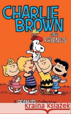 Charlie Brown and Friends: A Peanuts Collection Charles M. Schulz 9781449473846 Andrews McMeel Publishing