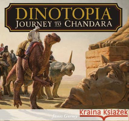 Dinotopia: Journey to Chandara James Gurney 9781449479848 Andrews McMeel Publishing