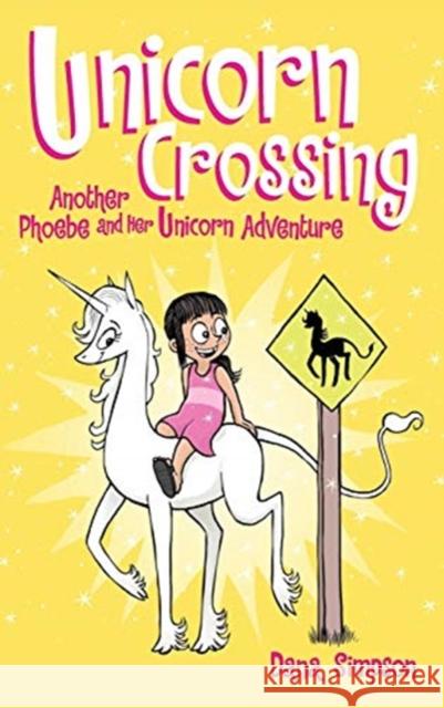 Unicorn Crossing: Another Phoebe and Her Unicorn Adventure Dana Simpson 9781449486136 Andrews McMeel Publishing