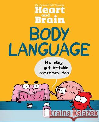 Heart and Brain: Body Language: An Awkward Yeti Collection Nick Seluk 9781449487126 Andrews McMeel Publishing