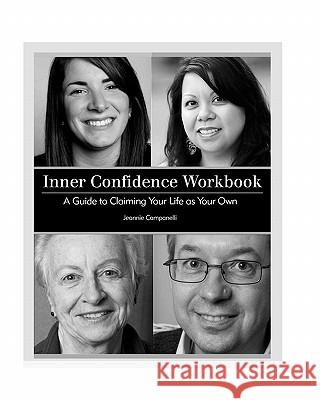 Inner Confidence Workbook: A Guide To Claiming Your Life As Your Own Campanelli, Jeannie 9781449513245