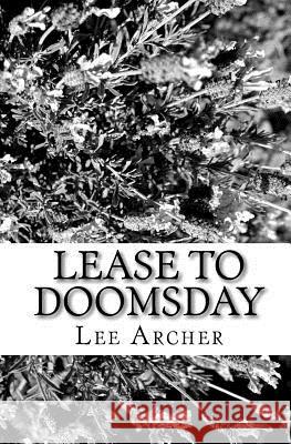Lease To Doomsday Archer, Lee 9781449594725 Createspace Independent Publishing Platform