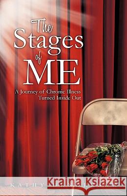 The Stages of Me: A Journey of Chronic Illness Turned Inside Out Henderson, Kathy 9781449708641 WestBow Press