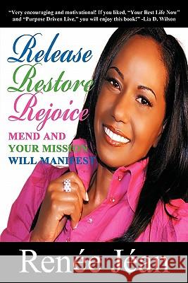 Release Restore Rejoice: Mend and Your Mission Will Manifest J. an, Ren E. 9781449710323 WestBow Press