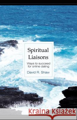 Spiritual Liaisons David R. Shaw 9781449721183