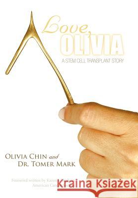 Love, Olivia: A Stem Cell Transplant Story Chin, Olivia 9781449735555