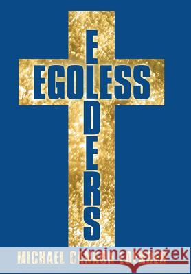 Egoless Elders: How to Cultivate Church Leaders to Handle Church Conflicts Loehrer, Michael Cannon 9781449741327