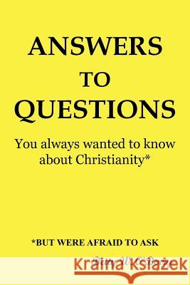 Answers to Questions You Always Wanted to Know about Christianity: But Were Afraid to Ask O'Berry, Betty W. 9781449755218 WestBow Press