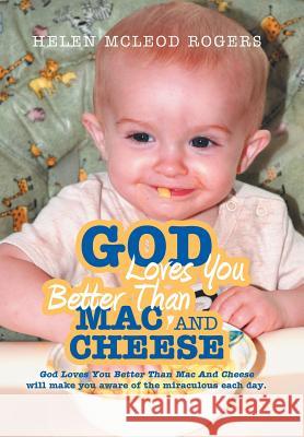 God Loves You Better Than Mac and Cheese Rogers, Helen McLeod 9781449760069