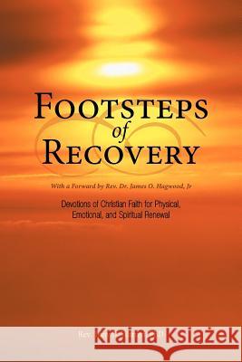 Footsteps of Recovery: Devotions of Christian Faith for Physical, Emotional, and Spiritual Renewal Warren Ph. D., Tony D. 9781449776169
