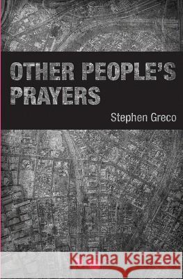 Other People's Prayers Stephen Greco 9781449917944 Createspace