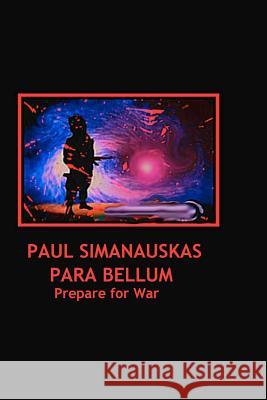 Para Bellum: Prepare For War Simanauskas, Paul 9781449952914