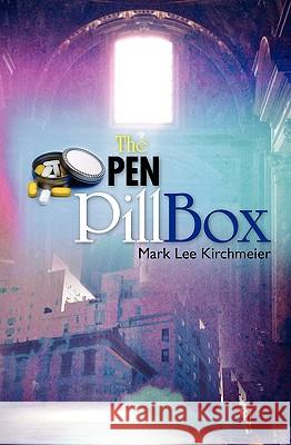 The Open Pill Box Mark Lee Kirchmeier 9781449972097