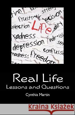 Real Life: Lessons and Questions Cynthia Martin 9781449983994 Createspace