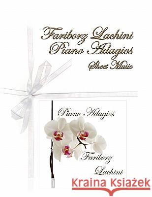 Fariborz Lachini Piano Adagios 1: Sheet Music Fariborz Lachini 9781449995812 Createspace