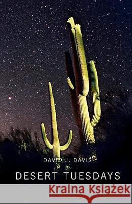 Desert Tuesdays David J. Davis 9781449996239