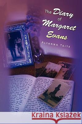 The Diary of Margaret Evans Alyanna Taite 9781450017008 Xlibris Corporation