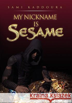 My Nickname Is Sesame Sami Kaddoura 9781450019590 Xlibris Corporation