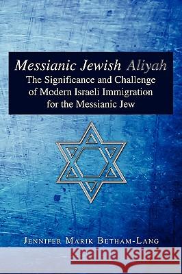 Messianic Jewish Aliyah Jennifer Marik Betham-Lang 9781450019835