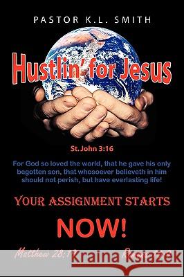 Hustlin' for Jesus Pastor K. L. Smith 9781450026376