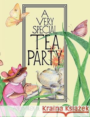 A Very Special Tea Party Ane Miren De Rotaeche Ugarte 9781450053778 Xlibris Corporation