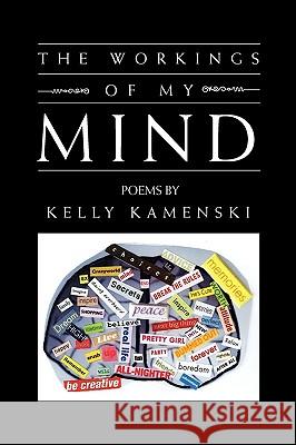 The Workings of My Mind Kelly Kamenski 9781450075695 