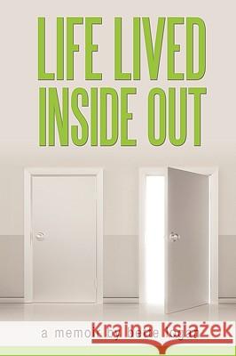 Life Lived Inside Out: A Memoir Logan Bette Logan 9781450201247 iUniverse