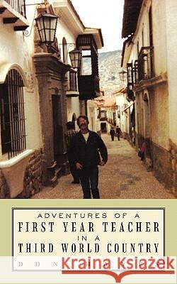 Adventures of a First Year Teacher in a Third World Country Don Hayes 9781450273916 iUniverse.com