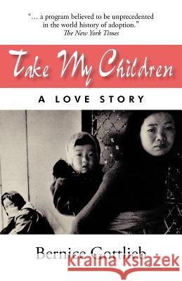 Take My Children: An Adoption Story Gottlieb, Bernice 9781450275477