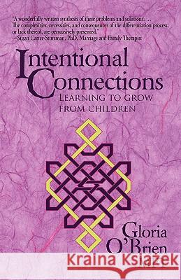 Intentional Connections: Learning to Grow from Children O'Brien, Gloria 9781450279598 iUniverse.com