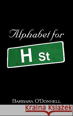 Alphabet for H Street Barbara O'Donnell 9781450284769 iUniverse.com