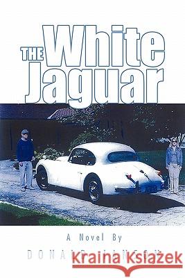 The White Jaguar Donald Ianson 9781450299237 iUniverse.com