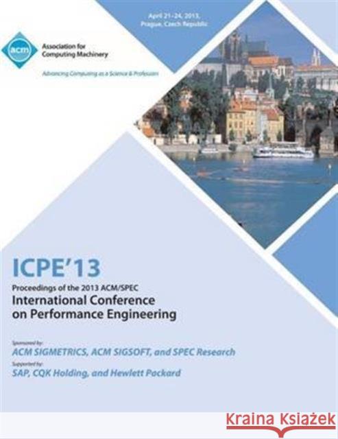 ICPE 13 Proceedings of the 2013 ACM/Spec International Conference on Performance Engineering Icpe 13 Conference Committee 9781450324380 ACM Press