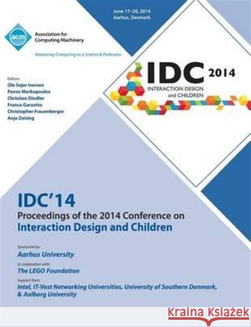 IDC 14 Proceedings of 2014 Conference on Interaction Design and Children IDC 14 Conference Committee 9781450330916 ACM Press