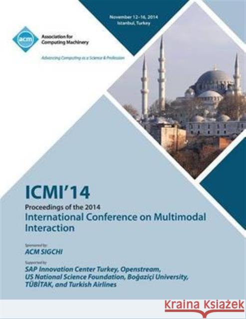 ICMI 14 International Conference on Multimodal Interaction ICMI 14 Conference Committee 9781450333870 ACM Press