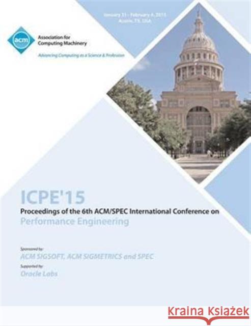 ICPE 15 ACM/SPEC International Conference on Performance Engineering Icpe 15 Conference Committee 9781450335089 ACM Press