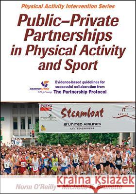 Public-Private Partnerships in Physical Activity and Sport Norman OReilly 9781450421874