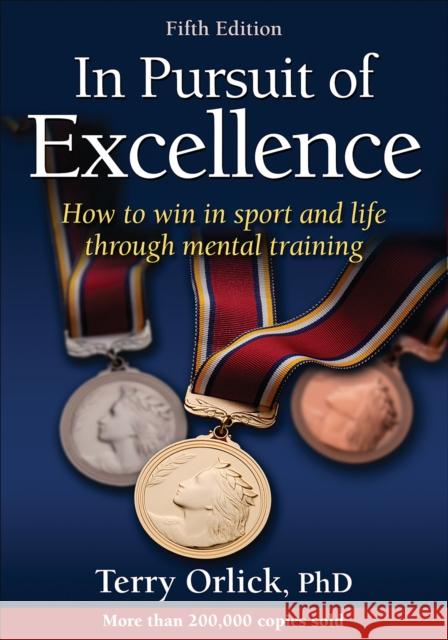 In Pursuit of Excellence Terry Orlick 9781450496506 Human Kinetics Publishers