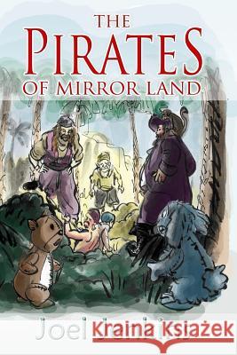 The Pirates of Mirror Land Joel Jenkins Noel Tuazon 9781450505796