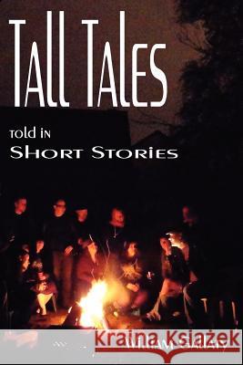 Tall Tales Told In Short Stories Gallaty, William A. 9781450522137 Createspace