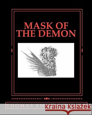 Mask of the Demon Thomas Emmon Pisano 9781450573320 Createspace
