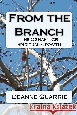 From the Branch: The Ogham For Spiritual Growth Morton, Drew 9781450574846 Createspace