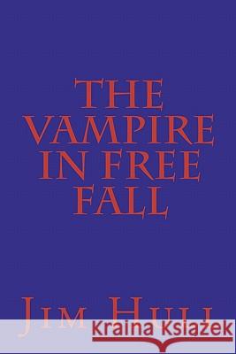 The Vampire in Free Fall Jim Hull 9781450577243