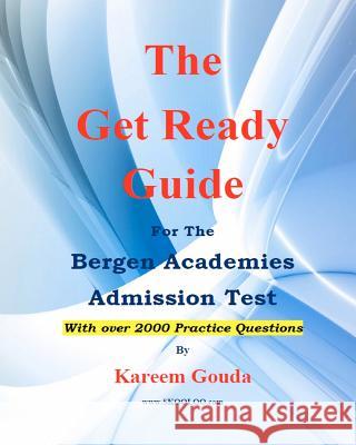 The Get Ready Guide for The Bergen Academies Admission Test Gouda, Kareem 9781450584517 Createspace